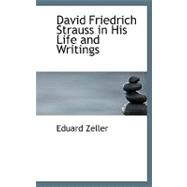 David Friedrich Strauss in His Life and Writings by Zeller, Eduard, 9780554654225