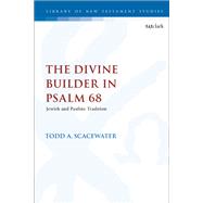 The Divine Builder in Psalm 68 by Scacewater, Todd A.; Keith, Chris, 9780567694225