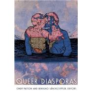 Queer Diasporas by Patton, Cindy; Sanchez-Eppler, Benigno; Barale, Michele Aina; Goldberg, Jonathan, 9780822324225
