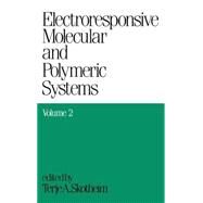 Electroresponsive Molecular and Polymeric Systems: Volume 2: by Skotheim; Terje A., 9780824784225