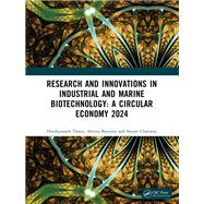 Research and Innovations in Industrial and Marine Biotechnology: A Circular Economy 2024 by Hrudayanath Thatoi; Amrita Banerjee; Sourav Chattaraj, 9781040884225
