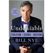 Undeniable Evolution and the Science of Creation by Nye, Bill; Powell, Corey S., 9781250074225