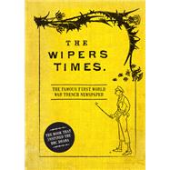 The Wipers Times by Westhorp, Christopher, 9781472834225
