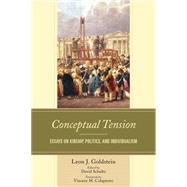 Conceptual Tension Essays on Kinship, Politics, and Individualism by Goldstein, Leon J.; Schultz, David; Colapietro, Vincent M., 9781498504225