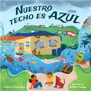 Nuestro techo es azul by Echenique, Sara E.; Vargas, Ashley, 9781623544225