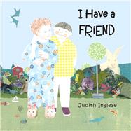 I Have a Friend by Inglese, Judith, 9781935874225
