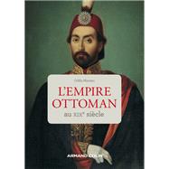 L'Empire ottoman au XIXe sicle by Odile Moreau, 9782200614225