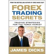 Forex Trading Secrets: Trading Strategies for the Forex Market by Dicks, James, 9780071664226