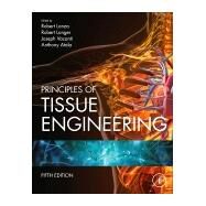 Principles of Tissue Engineering by Lanza, Robert; Langer, Robert; Vacanti, Joseph P.; Atala, Anthony, 9780128184226