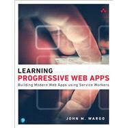 Learning Progressive Web Apps by Wargo, John M., 9780136484226