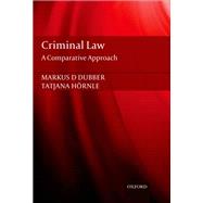 Criminal Law A Comparative Approach by Dubber, Markus; Hornle, Tatjana, 9780198794226
