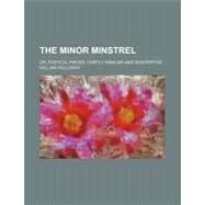 The Minor Minstrel by Holloway, William, 9780217804226