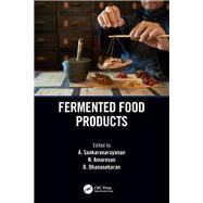 Fermented Food Products by Sankaranarayanan, A.; Amaresan, N.; Dhanasekaran, Dharumadurai, 9780367224226