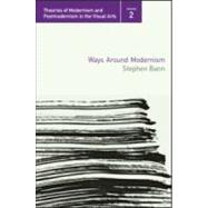 Ways Around Modernism by Bann; Stephen, 9780415974226