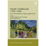 Nordic Childhoods 17001960: From Folk Beliefs to Pippi Longstocking by Aasgaard; Reidar, 9781138294226