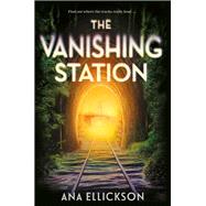 The Vanishing Station A Novel by Ellickson, Ana, 9781419764226