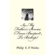 In My Father's Service by Weeks, Philip Edward Phlegar, 9781478314226