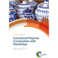 Functional Polymer Composites with Nanoclays by Lvov, Yuri; Guo, Baochun; Fakhrullin, Rawil F., 9781782624226