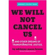We Will Not Cancel Us by Brown, Adrienne M., 9781849354226