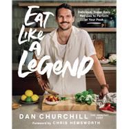 Eat Like a Legend by Dan Churchill, 9780063284227