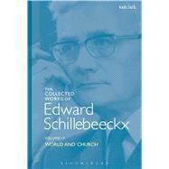 The Collected Works of Edward Schillebeeckx Volume 4 World and Church by Schillebeeckx, Edward; Schoof, OP, Ted Mark, 9780567054227