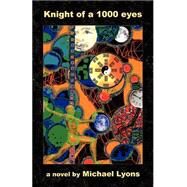 The Knight of a 1000 Eyes by Lyons, Michael, 9780965584227