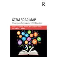 STEM Road Map: A Framework for Integrated STEM Education by Johnson; Carla C., 9781138804227