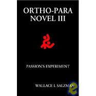 Ortho-Para Novel Iii- Passion's Experiment by Salzman, Wallace L., 9781413404227