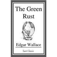 The Green Rust by Wallace, Edgar, 9781484864227