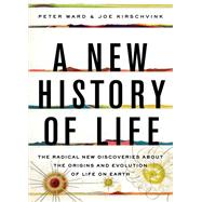 A New History of Life by Ward, Peter; Kirschvink, Joe, 9781635574227
