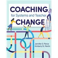 Coaching for Systems and Teacher Change by Pierce, Jennifer D.; St. Martin, Kimberly, 9781681254227