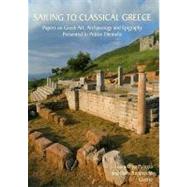 Sailing to Classical Greece: Papers on Greek Art, Archaeology and Epigraphy Presented to Petros Themelis by Palagia, Olga; Goette, Hans Rupprecht, 9781842174227