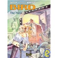 Bird: The Mask by Trillo, Carlos; Bobillo, Juan, 9781931724227