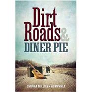 Dirt Roads & Diner Pie by Humphrey, Shonna Milliken, 9781942094227