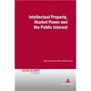 Intellectual Property, Market Power and the Public Internet by Govaere, Inge; Ullrich, Hanns, 9789052014227