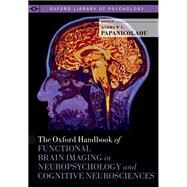 The Oxford Handbook of Functional Brain Imaging in Neuropsychology and Cognitive Neurosciences by Papanicolaou, Andrew C., 9780199764228