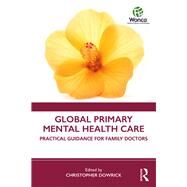 Global Primary Mental Health Care by Dowrick, Christopher, 9780367134228