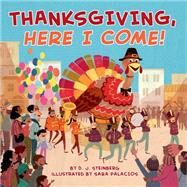 Thanksgiving, Here I Come! by Steinberg, D. J.; Palacios, Sara, 9780593094228
