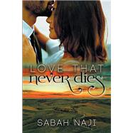Love That Never Dies by Naji, Sabah, 9781543494228