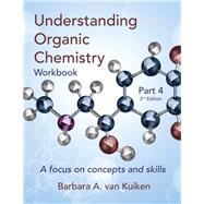 Understanding Organic Chemistry Workbook: Part 4 by Barbara A. van Kuiken, 9781734184228