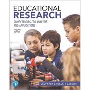 Educational Research Competencies for Analysis and Applications by Mills, Geoffrey E.; Gay, L. R., 9780134784229