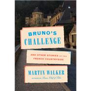 Bruno's Challenge And Other Stories of the French Countryside by Walker, Martin, 9780593534229