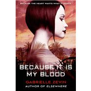 Because It Is My Blood by Zevin, Gabrielle, 9781250034229