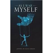 As I War Myself by Garza, Javier De Alva, 9781512794229