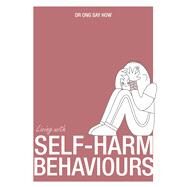 Living With Self-harm Behaviour by How, Ong Say, 9789814634229