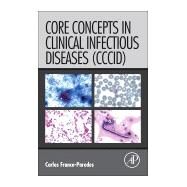 Core Concepts in Clinical Infectious Diseases (CCCID) by Franco-Paredes, Carlos, M.D., 9780128044230