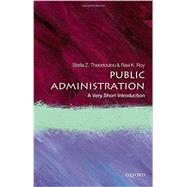 Public Administration: A Very Short Introduction by Theodoulou, Stella Z.; Roy, Ravi K., 9780198724230