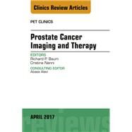 Prostate Cancer Imaging and Therapy, an Issue of Pet Clinics by Baum, Richard P.; Nanni, Cristina, 9780323524230