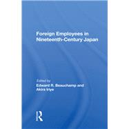 Foreign Employees in Nineteenth Century Japan by Beauchamp, Edward R.; Iriye, Akira, 9780367014230