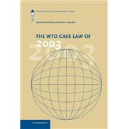 The WTO Case Law of 2003: The American Law Institute Reporters' Studies by Edited by Henrik Horn, Petros C. Mavroidis, 9780521834230